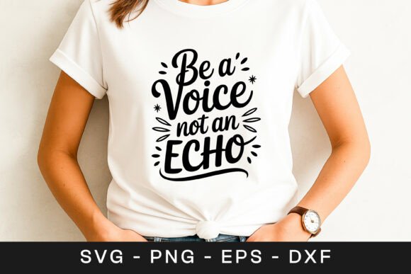 Be a Voice Not an Echo Quote SVG PNG Review: A Designer’s Perspective