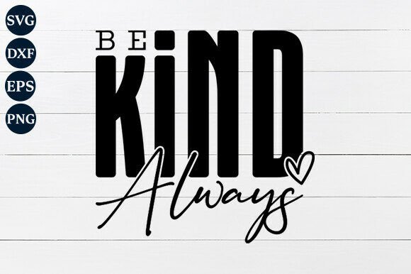Be Kind Always SVG PNG
