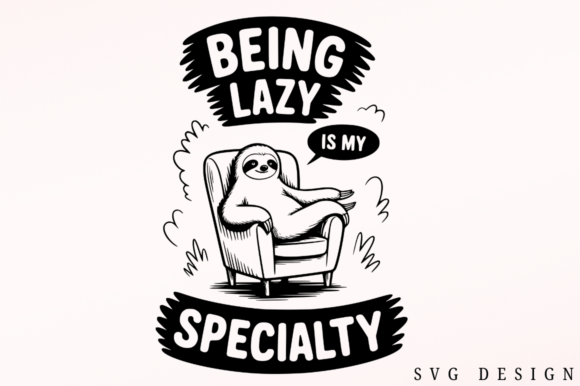 Being Lazy is My Specialty SVG Design