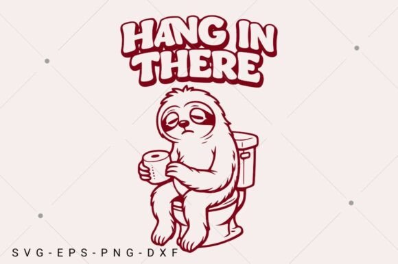Funny Sloth SVG, Hang in There SVG