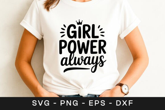 Girl Power Always Quote SVG PNG Review for Real Projects