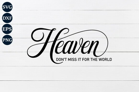 Heaven Don't Miss It for the World SVG