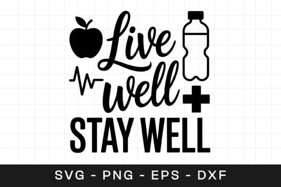 Live Well Stay Well Health Quote SVG PNG Review