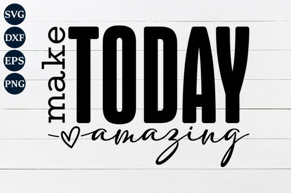 Make Today Amazing SVG PNG