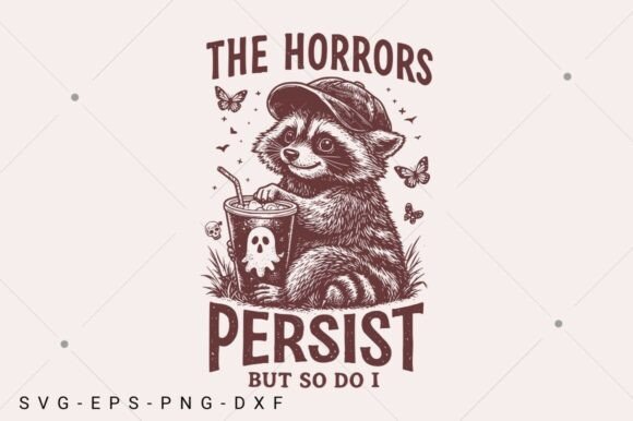 The Horrors Persist but so Do I SVG PNG