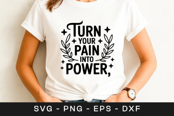 Turn Your Pain into Power Quote SVG PNG: A Designer’s Perspective
