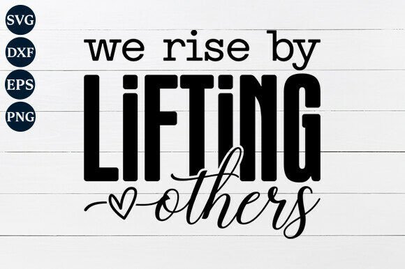 We Rise by Lifting Others SVG PNG