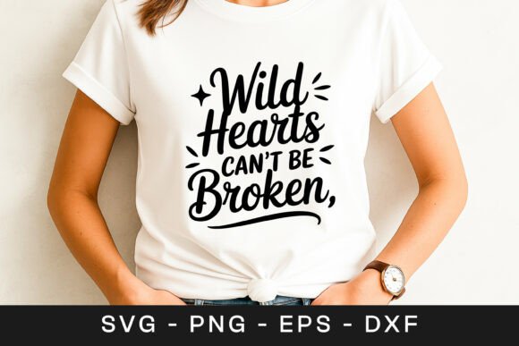 Wild Hearts Can't Be Broken Quote SVG PNG Review