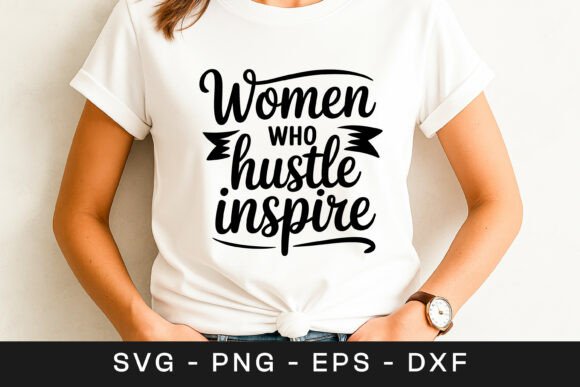 Women Who Hustle Inspire Quote SVG PNG Review