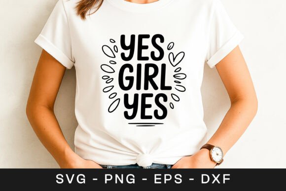 Yes Girl Yes Motivation Quote SVG PNG Review for Real Projects